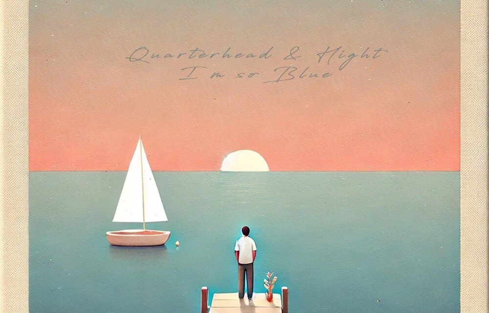 Quarterhead and Hight deliver bittersweet anthem, “I’m So Blue” – Aipate